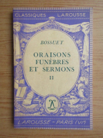 J. B. Bossuet - Oraisons funebres et sermons (volumul 2, 1936)