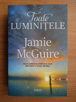 Jamie McGuire - Toate luminitele