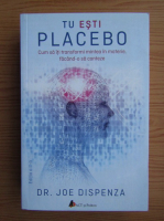Anticariat: Joe Dispenza - Tu esti placebo