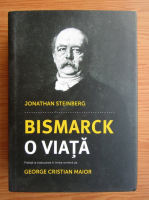 Jonathan Steinberg - Bismarck, o viata