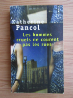 Katherine Pancol - Les hommes cruels ne courent pas les rues 