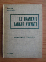 Marcel Galliot - Le francais langue vivante. Grammaire complete