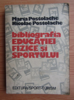 Maria Postolache - Bibliografia educatiei fizice si sportului