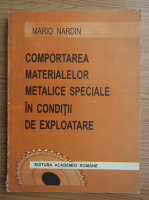 Anticariat: Mario Nardin - Comportarea materialelor metalice speciale in conditii de exploatare