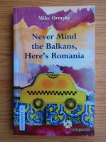 Anticariat: Mike Ormsby - Never mind the Balkans, here's Romania