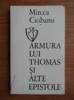Anticariat: Mircea Ciobanu - Armura lui Thomas si alte epistole