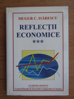 Mugur Constantin Isarescu - Reflectii economice (volumul 3)