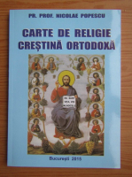 Nicolae Popescu - Carte de religie crestina ortodoxa