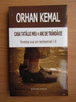 Anticariat: Orhan Kemal - Casa tatalui meu. Ani de trandavie