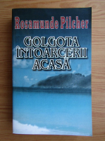 Rosamunde Pilcher - Golgota intoarcerii acasa (volumul 2)
