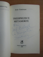 Sorin Comorosan - Treisprezece metamorfe (cu autograful si dedicatia autorului pentru Balogh Jozsef)
