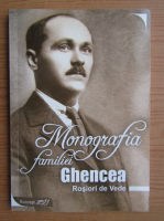Stanel Ghencea - Monografia familiei Ghencea. Rosiori de Vale