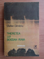 Stefan Dimitriu - Tineretea lui Bogdan Irava