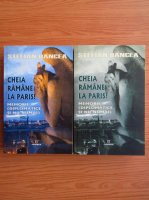 Stelian Oancea - Cheia ramane la Paris. Memorii diplomatice si nu numai (2 volume)