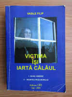 Vasile Filip - Victima isi iarta calaul