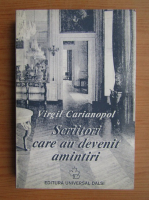 Virgil Carianopol - Scriitori care au devenit amintiri