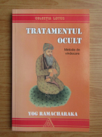 Yog Ramacharaka - Tratamentul ocult