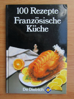 100 Rezepte. Franzosische Kuche