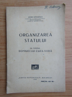 Andrei Radulescu - Organizarea statului in timpul domniei lui Cuza-Voda (1932)