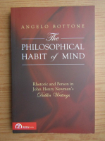 Angelo Bottone - Philosophical habit of mind. Rhetoric and person in John Henry Newmans Dublin Writings