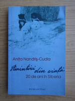 Anita Nandris Cudla - Amintiri din viata. 20 de ani in Siberia