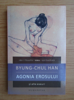 Byung-Chul Han - Agonia erosului
