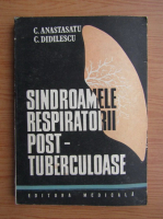 C. Anastasatu - Sindroamele respiratorii post-tuberculoase