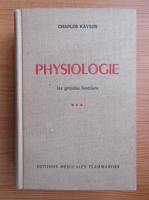 Charles Kayser - Physiologie. Les grandes fonctions (volumul 2)