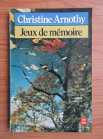 Christine Arnothy - Jeux de memoire