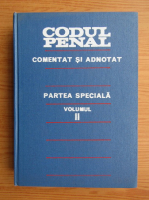 Codul Penal. Comentata si adnotat. Partea speciala (volumul 2)