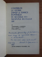 Constantin C. Giurescu - Contributii la istoria stiintei si tehnicii romanesti in secolele IV-inceputul seolului XIX (cu autograful autorului)