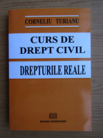 Corneliu Turianu - Curs de drept civil, drepturile reale