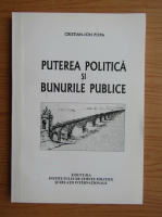 Cristian Ion Popa - Puterea politica si bunurile publice