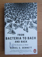 Daniel C. Dennett - From bacteria to Bach and back