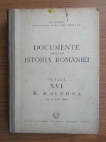Documente privind istoria Romaniei, veacul XVI. A. Moldova