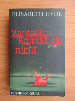 Elisabeth Hyde - Vergessen kannst du nicht