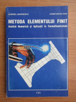 Gabriel Marinescu - Metoda elementului finit. Analiza numerica si aplicatii in termoelasticitate