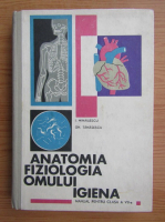 Gh. Tanasescu - Anatomia, fiziologia, igiena omului. Manual pentru clasa a VII-a (1969)
