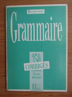 Grammaire. 350 exercices. Niveau debutant