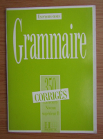 Grammaire. 350 exercices. Niveau superieur II