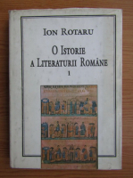 Ion Rotaru - O istorie a literaturii romane (volumul 1)