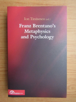 Anticariat: Ion Tanasescu - Franz Brentano's metaphysics and psychology