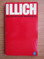 Ivan Illich - Celebration of awareness