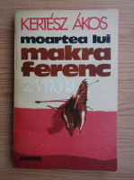 Kertesz Akos - Moarta lui Makra Ferenc