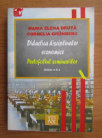 Maria Elena Druta - Didactica disciplinelor economice. Portofoliul seminariilor