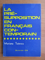 Mariana Tutescu - La presuposition en francais contemporain