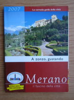 Merano, il fascino della citta. A zonzo, gustando