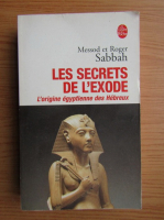 Messod Sabbah, Roger Sabbah - Les secrets de l'exode. L'origine egyptienne des Hebreux