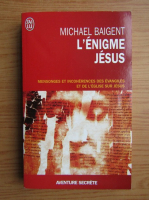 Michel Baigent - L'enigme Jesus