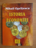Anticariat: Mihail Opritescu - Istoria economiei
